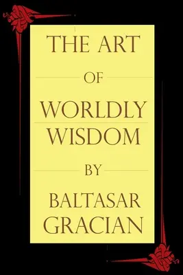 El arte de la sabiduría mundana - The Art of Worldly Wisdom