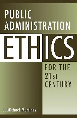 Ética de la Administración Pública para el siglo XXI - Public Administration Ethics for the 21st Century