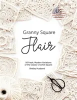 Granny Square Flair US Terms Edition: 50 variaciones frescas y modernas del clásico cuadrado de ganchillo - Granny Square Flair US Terms Edition: 50 Fresh, Modern Variations of the Classic Crochet Square