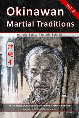 Tradiciones marciales de Okinawa Vol. 2: Te, Tode, Karate, Karatedo, Kobudo - Okinawan Martial Traditions Vol. 2: Te, Tode, Karate, Karatedo, Kobudo