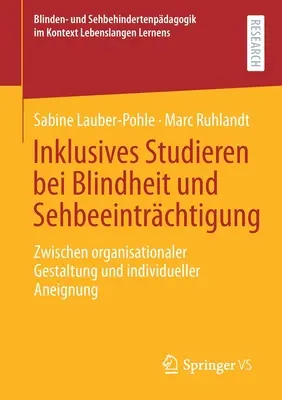 Estudios inclusivos con ceguera y discapacidad visual: Entre el diseño organizativo y la apropiación individual - Inklusives Studieren Bei Blindheit Und Sehbeeintrchtigung: Zwischen Organisationaler Gestaltung Und Individueller Aneignung