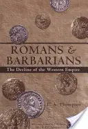 Romanos y bárbaros: El declive del Imperio de Occidente - Romans and Barbarians: The Decline of the Western Empire