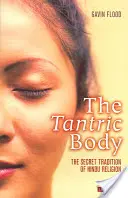 El cuerpo tántrico: la tradición secreta de la religión hindú - The Tantric Body: The Secret Tradition of Hindu Religion