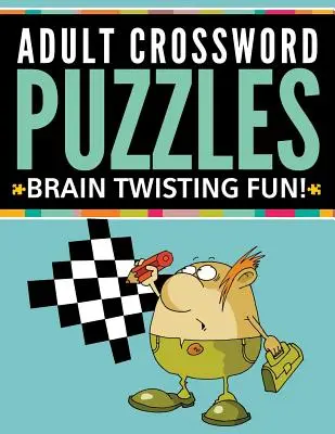 Crucigramas para adultos: Crucigramas para adultos - Adult Crossword Puzzles: Brain Twisting Fun!