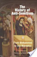 Historia del antisemitismo, volumen 2: De Mahoma a los marranos - The History of Anti-Semitism, Volume 2: From Mohammed to the Marranos