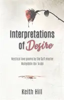 Interpretaciones del deseo: poemas místicos de amor del maestro sufí Muyhiddin Ibn 'Arabi - Interpretations of Desire: Mystical love poems by the Sufi Master Muyhiddin Ibn 'Arabi