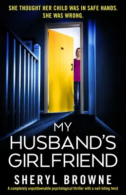 La novia de mi marido: Un thriller psicológico que no te dejará indiferente y que te hará morderte las uñas. - My Husband's Girlfriend: A completely unputdownable psychological thriller with a nail-biting twist