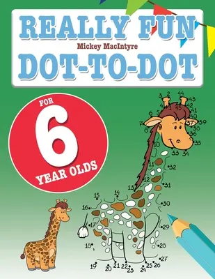 Divertidísimo Punto a Punto para niños de 6 años: Divertidos y educativos rompecabezas punto a punto para niños de seis años - Really Fun Dot To Dot For 6 Year Olds: Fun, educational dot-to-dot puzzles for six year old children