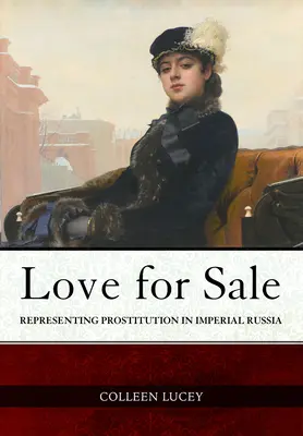 Amor en venta: La representación de la prostitución en la Rusia imperial - Love for Sale: Representing Prostitution in Imperial Russia