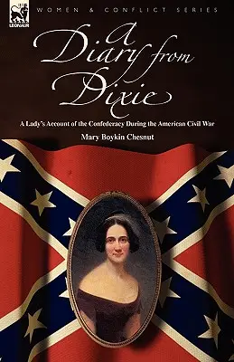 Diario de Dixie: relato de una dama sobre la Confederación durante la Guerra Civil estadounidense - A Diary from Dixie: a Lady's Account of the Confederacy During the American Civil War