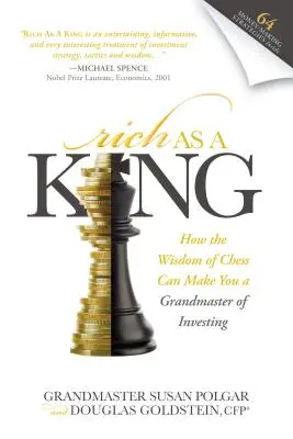 Rico como un rey: cómo la sabiduría del ajedrez puede convertirle en un gran maestro de la inversión - Rich as a King: How the Wisdom of Chess Can Make You a Grandmaster of Investing