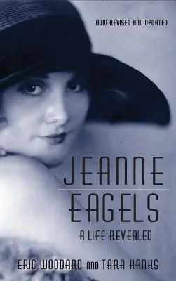 Jeanne Eagels: Una vida revelada (totalmente revisada y actualizada) (tapa dura) - Jeanne Eagels: A Life Revealed (Fully Revised and Updated) (hardback)