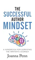 La mentalidad del autor de éxito: Un manual para sobrevivir al viaje del escritor - The Successful Author Mindset: A Handbook for Surviving the Writer's Journey