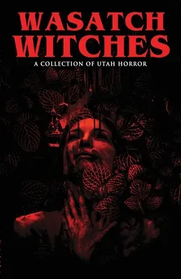 Wasatch Witches: Una Colección de Terror de Utah - Wasatch Witches: A Collection of Utah Horror