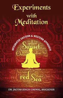 Experimentos con la meditación: An Integrated Western And Eastern Approach'' (Brig (Retd) Jagtar Singh Grewal) - ''Experiments With Meditation: An Integrated Western And Eastern Approach'' (Brig (Retd) Jagtar Singh Grewal)