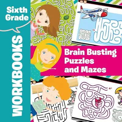 Cuadernos de sexto curso: Rompecabezas y laberintos - Sixth Grade Workbooks: Brain Busting Puzzles and Mazes