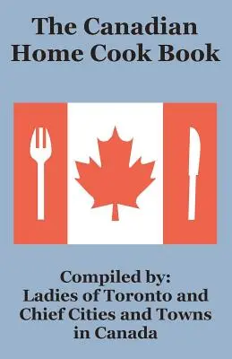 El libro de cocina casera canadiense - The Canadian Home Cook Book