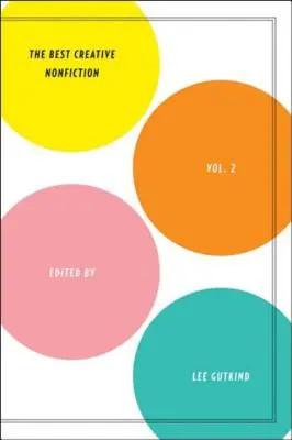 Los mejores libros de no ficción creativa, volumen 2 - Best Creative Nonfiction, Volume 2