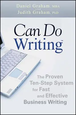 Cómo escribir: El sistema probado de diez pasos para una redacción comercial rápida y eficaz - Can Do Writing: The Proven Ten-Step System for Fast and Effective Business Writing
