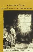 El Fausto de Goethe a la luz de la Antroposofía: Segundo volumen de los Comentarios científico-espirituales al Fausto de Goethe (Cw 273) - Goethe's Faust in the Light of Anthroposophy: Volume Two of Spiritual-Scientific Commentaries on Goethe's Faust (Cw 273)