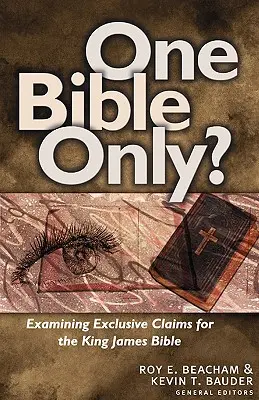 ¿Una sola Biblia? Examen de las reivindicaciones de la Biblia del Rey Jaime - One Bible Only?: Examining the Claims for the King James Bible