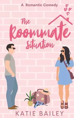 La situación del compañero de piso: Una comedia romántica - The Roommate Situation: A Romantic Comedy