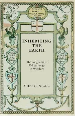 Heredar la Tierra: Los 500 años de reinado de la familia Long en Wiltshire - Inheriting the Earth: The Long family's 500 year reign in Wiltshire