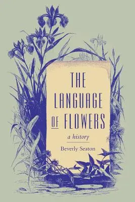 El lenguaje de las flores: Historia - The Language of Flowers: A History