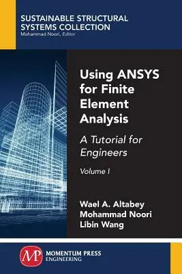 Uso de ANSYS para el Análisis por Elementos Finitos, Volumen I: Un tutorial para ingenieros - Using ANSYS for Finite Element Analysis, Volume I: A Tutorial for Engineers