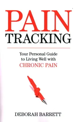 Paintracking: Su guía personal para vivir bien con dolor crónico - Paintracking: Your Personal Guide to Living Well With Chronic Pain