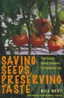 Salvar las semillas, preservar el sabor: Conservadores de semillas autóctonas en los Apalaches - Saving Seeds, Preserving Taste: Heirloom Seed Savers in Appalachia