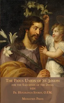 La Pía Unión de San José: Para la salvación de los moribundos - The Pious Union of St. Joseph: For the Salvation of the Dying