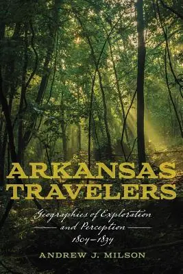 Viajeros de Arkansas: Geografías de exploración y percepción, 1804-1834 - Arkansas Travelers: Geographies of Exploration and Perception, 1804-1834