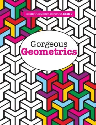 Libro para colorear Realmente RELAJANTE 9: Geométricos preciosos - Really RELAXING Colouring Book 9: Gorgeous Geometrics