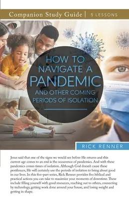 Cómo afrontar una pandemia y otros periodos de aislamiento Guía de estudio - How To Navigate a Pandemic and Other Coming Periods of Isolation Study Guide