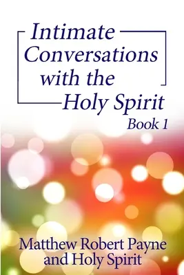 Conversaciones íntimas con el Espíritu Santo Libro 1 - Intimate Conversations with the Holy Spirit Book 1