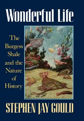 La vida maravillosa: El esquisto de Burgess y la naturaleza de la historia - Wonderful Life: The Burgess Shale and the Nature of History