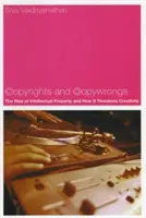 Derechos de autor y Copywrongs: El auge de la propiedad intelectual y su amenaza a la creatividad - Copyrights and Copywrongs: The Rise of Intellectual Property and How It Threatens Creativity