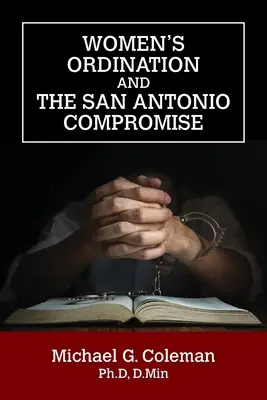 La ordenación de mujeres y el compromiso de San Antonio - Women's Ordination and the San Antonio Compromise