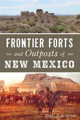 Fortalezas y puestos fronterizos de Nuevo México - Frontier Forts and Outposts of New Mexico