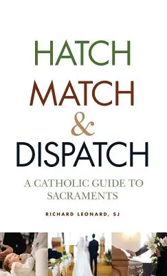 Hatch, Match, and Dispatch: Guía católica de los sacramentos - Hatch, Match, and Dispatch: A Catholic Guide to Sacraments