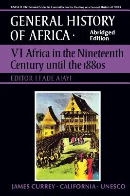 UNESCO Historia General de África, Vol. VI, Edición abreviada, 6: África en el siglo XIX hasta la década de 1880 - UNESCO General History of Africa, Vol. VI, Abridged Edition, 6: Africa in the Nineteenth Century Until the 1880s