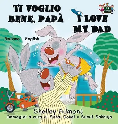 Ti voglio bene, pap I Love My Dad: Libro bilingüe italiano-inglés - Ti voglio bene, pap I Love My Dad: Italian English Bilingual Book