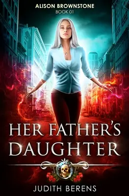 La hija de su padre: Una aventura de acción y fantasía urbana - Her Father's Daughter: An Urban Fantasy Action Adventure