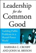 Liderazgo para el bien común: Abordar los problemas públicos en un mundo de poderes compartidos - Leadership for the Common Good: Tackling Public Problems in a Shared-Power World