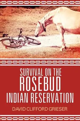 Supervivencia en la reserva india de Rosebud - Survival on the Rosebud Indian Reservation