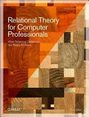 Teoría relacional para profesionales de la informática: De qué tratan realmente las bases de datos relacionales - Relational Theory for Computer Professionals: What Relational Databases Are Really All about