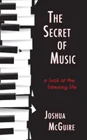 El secreto de la música: Una mirada a la vida que escucha - The Secret of Music: A Look at the Listening Life