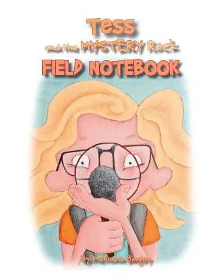 Tess y el cuaderno de campo de Mystery Rock - Tess and the Mystery Rock Field Notebook