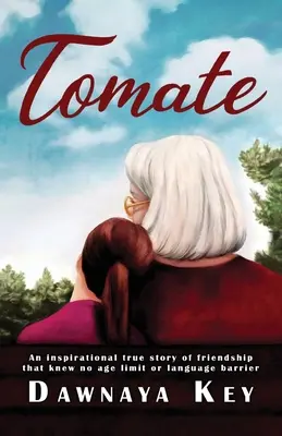 Tomate: Una inspiradora historia real de amistad que no conoce límites de edad ni barreras lingüísticas. - Tomate: An inspirational true story of friendship that knew no age limit or language barrier